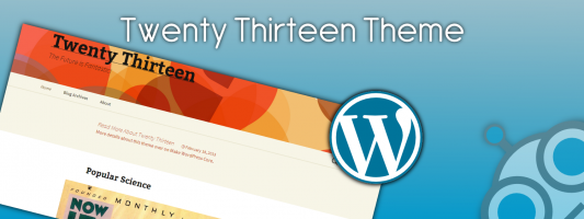 WordPress Twenty Thirteen Theme – A Whole New Look